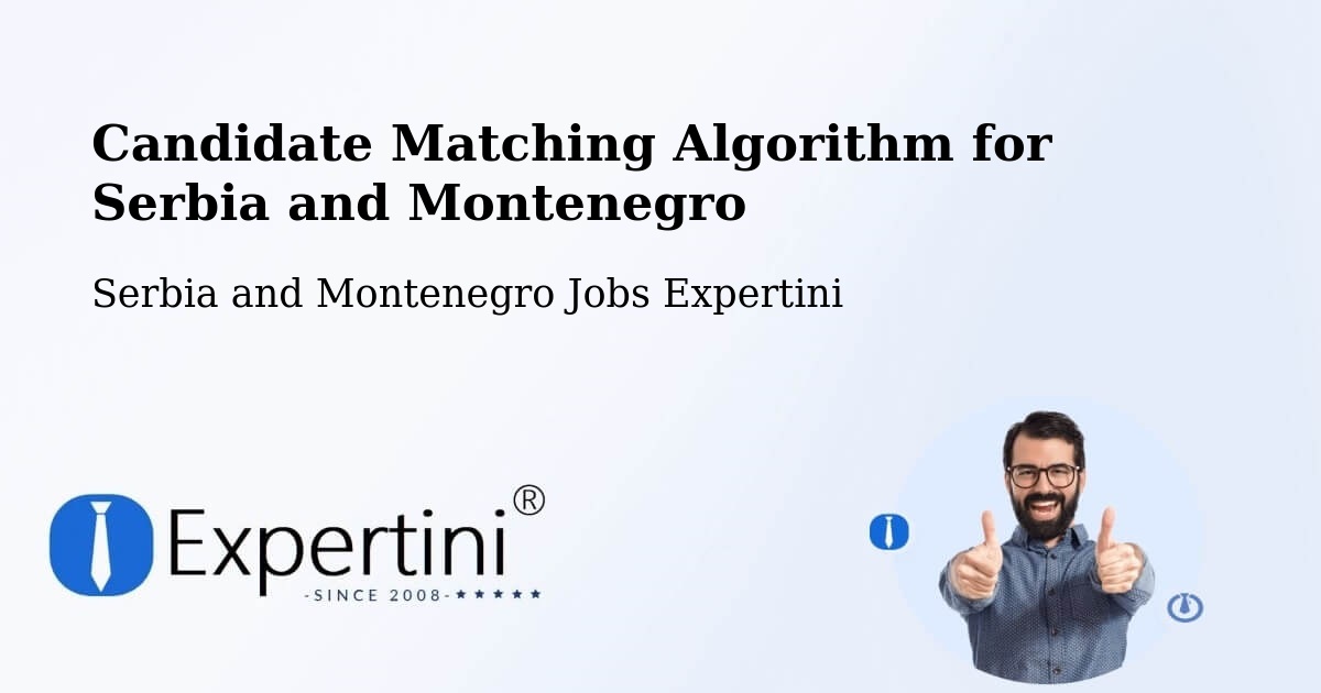 Candidate Matching Algorithm Overview – Napanee - Serbia and Montenegro Jobs Expertini